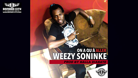 WEEZY SONINKE - ON A QU'À ALLER (SON)