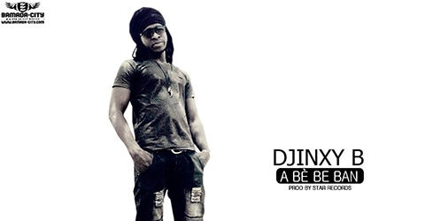 DJINXY B - A BÉ BAN - PROD BY STAR RECORDS