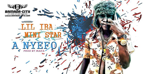 LIL IBA MINI STAR - A NYEFO - PROD BY MAIFA