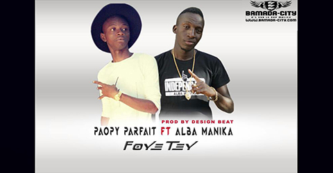 PAOPY FEAT ALBA MANIKA - FOYE TEY - PROD BY DESIGN BEAT