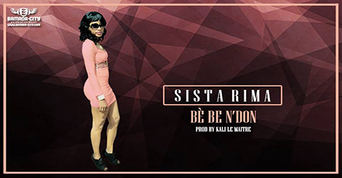 SISTA RIMA - BÉ BE N'DON - PROD BY KALI LE MAITRE