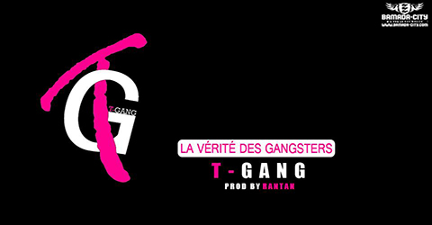 T-GANG - LA VÉRITÉ DES GANGSTERS - PROD BY RANTAN