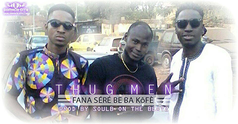 THUG MEN - FANA SÉRÉ BE BA KôFÉ - PROD BY SOULB ON THE BEATZ