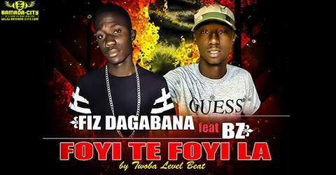 FIZ DAGANAN FEAT BZ - FOYI TE FOYI LA - PROD BY TWOBA LEVEL BEAT