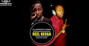 ILLUMINATIE GANG - REEL NEGGA - PROD BY GASPA