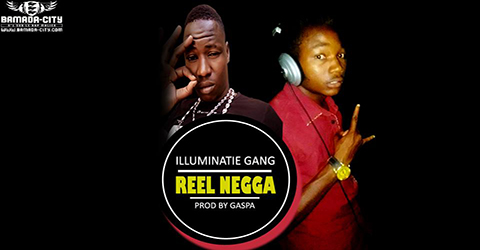 ILLUMINATIE GANG - REEL NEGGA - PROD BY GASPA