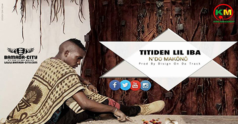 TITIDEN (LIL IBA) - N'DO MAKÔNÔ (SON)