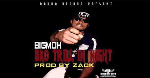 BIG MOH - BKO TRILL IN NIGHT (SON)