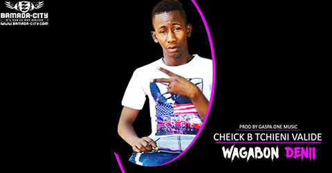 CHEICK B TCHIENI VALIDE - WAGABON DENII (SON)