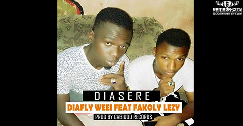 DIAFLY WEEI Feat. FAKOLY LEZY - DIASERE (SON)