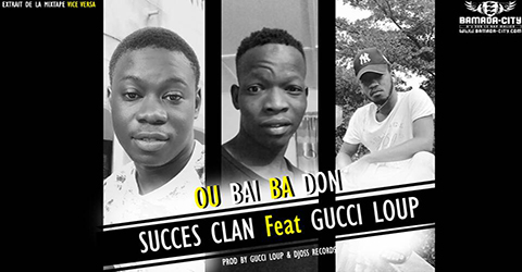 SUCCÈS CLAN Feat. GUCCI LOUP - OU BAI BA DON (SON)