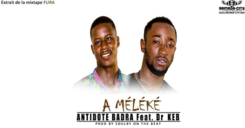 ANTIDOTE BADRA Feat. Dr KEB - A MÉLÉKÉ (SON)