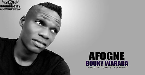 BOUKY WARABA - AFOGNÉ (SON)