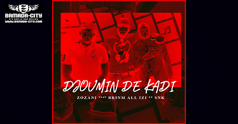 ZOZANI Feat. BRINM ALL IZI & S-NK - DJOUMIN DE KADI (SON)