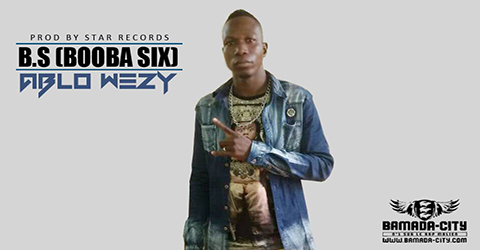 ABLO WEZY - B.S (BOOBA SIX) (SON)