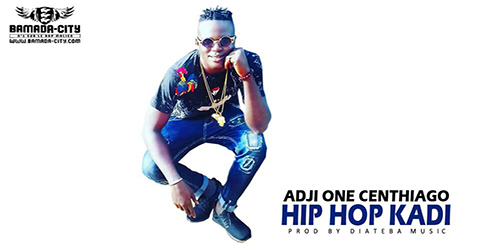 ADJI ONE CENTHIAGO - HIP HOP KADI (SON)