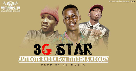 ANTIDOTE BADRA Feat. TITIDEN & ADOUZY - 3G STAR (SON)