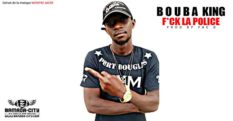 BOUBA KING - F*CK LA POLICE (SON)