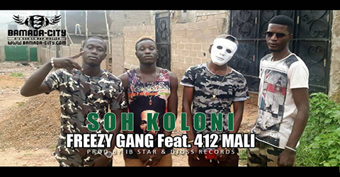FREEZY GANG Feat. 412 MALI - SOH KOLONI (SON)