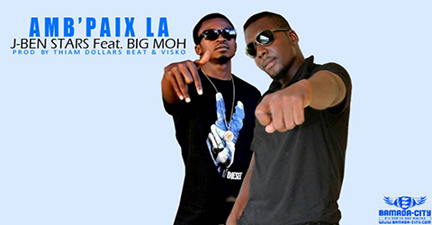 J-BEN STARS Feat. BIG MOH - AMB'PAIX LA (SON)