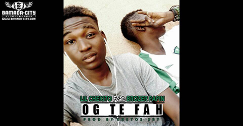 LIL CHEKITO Feat. BROZER PAPIN - OG TE FAH (SON)