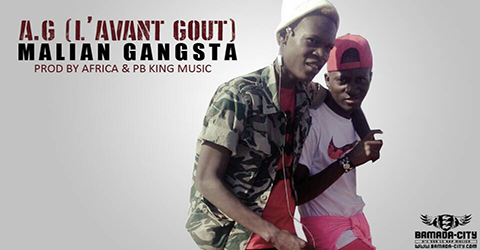 MALIAN GANGSTA - A.G 'L'AVANT GOÛT) (SON)