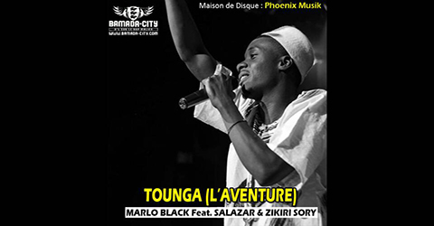 MARLO BLACK Feat. SALAZAR & ZIKIRI SORY - TOUNGA (L'AVENTURE) (SON)