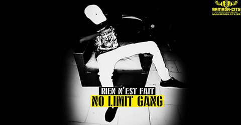 NO LIMIT GANG - RIEN N'EST FAIT (SON)