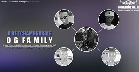 OG FAMILY - A BE TCHAMGNAKALE (SON)