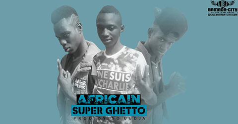 SUPER GHETTO - AFRICAIN (SON)