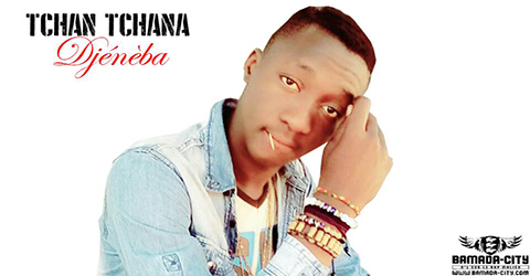 TCHAN TCHANA - DJÉNÈBA (SON)