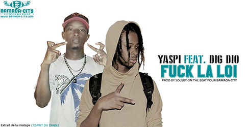 YASPI Feat. DIG DIO - FUCK LA LOI (SON)