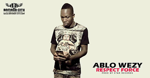 ABLO WEZY - RESPECT FORCÉ (SON)