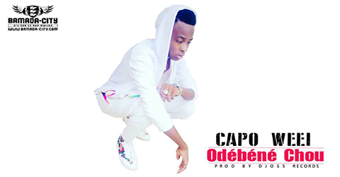 CAPO WEEI - ODÉBÉNÉ CHOU (SON)