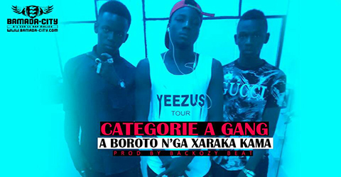 CATEGORIE A GANG - A BOROTO N'GA XARAKA KAMA (SON)