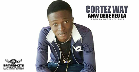 CORTEZ WAY - ANW DEBE FEU LA (SON)