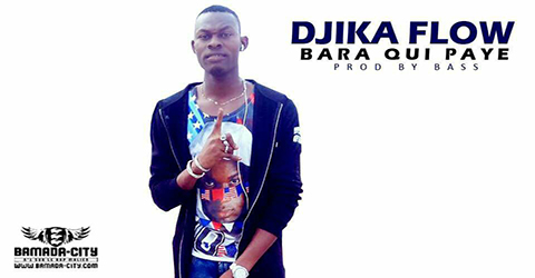 DJIKA FLOW - BARA QUI PAYE (SON)