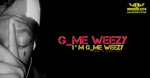 G_ME WEEZY - I'M G_ME WEEZY (SON)