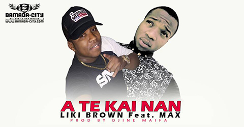LIKI BROWN Feat. MAX - A TE KAI NAN (SON)