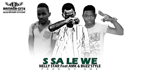 NELLY STAR Feat. AMK & BUZZ'STYLE - S SA LE WE (SON)
