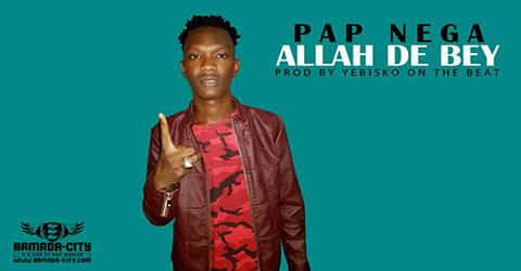 PAP NEGA - ALLAH DE BEY (SON)