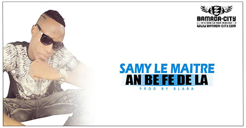SAMY LE MAITRE - AN BE FE DE LA (SON)