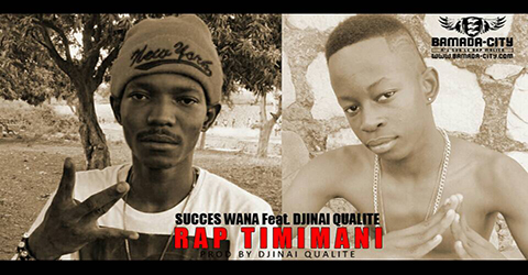 SUCCES WANA Feat. DJINAI QUALITE - RAP TIMIMANI (SON)