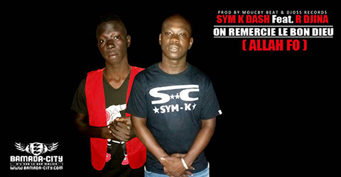 SYM K DASH Feat. R DJINA - ON REMERCIE LE BON DIEU (ALLAH FO) (SON)