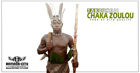 TAKOUNDJI - CHAKA ZOULOU (SON)