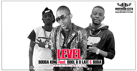 BOUBA KING Feat. BOOL B O LAIT & BUBA - LEVEL (SON)