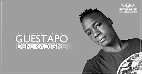 GUESTAPO - DENI KADIGNÉ (SON)