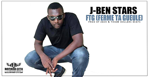 J-BEN STARS - FTG (FERME TA GUEULE) (SON)