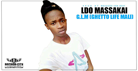 LDO MASSAKAI - G.L.M (GHETTO LIFE MALI) (SON)