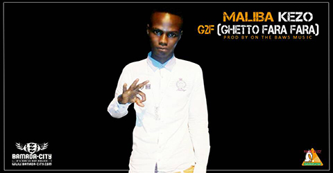 MALIBA KEZO - G2F (GHETTO FARA FARA) (SON)